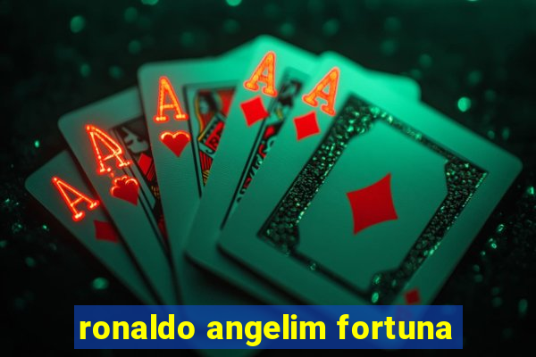 ronaldo angelim fortuna